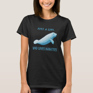 Just A Girl Who Loves Manatees T-Shirt