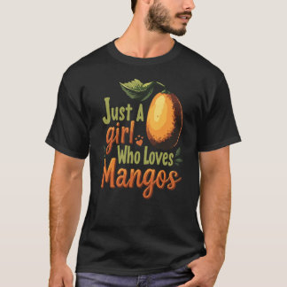 Just A Girl Who Loves Mangos T-Shirt