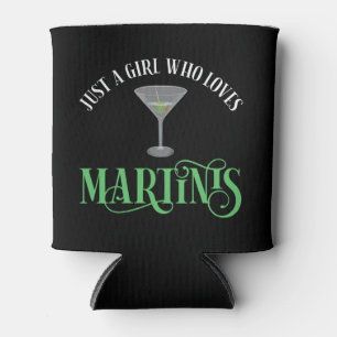 Just A Girl Who Loves Martinis Can Cooler