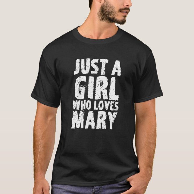 Just A Girl Who Loves Mary T-Shirt (Front)