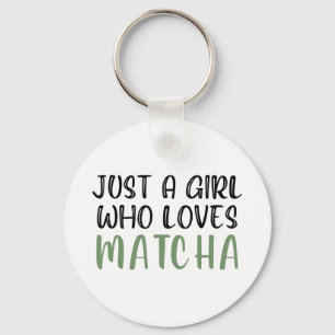Just a girl who loves matcha key ring