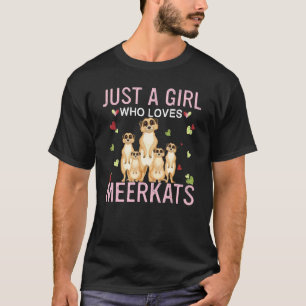 Just A Girl Who Loves Meerkats Cute Women Girls Me T-Shirt