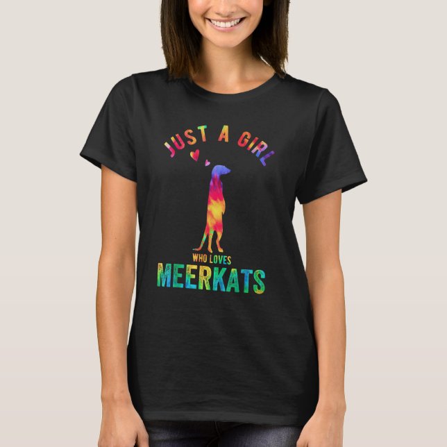 Just A Girl Who Loves Meerkats Meerkat   Meerkat T-Shirt (Front)