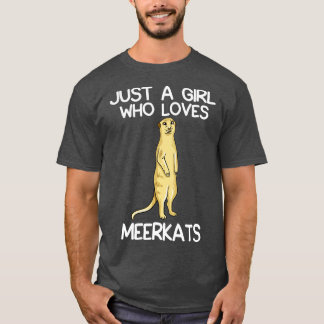 Just A Girl Who Loves Meerkats T-Shirt