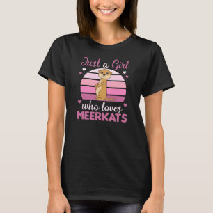 Just a girl who loves meerkats - Zoo Animals T-Shirt