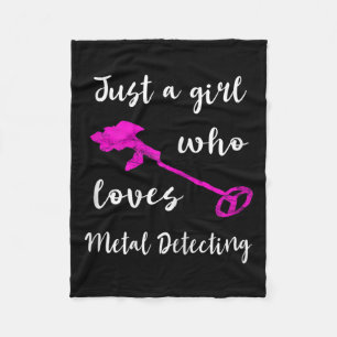 Just A Girl Who Loves Metal Detecting Detector Rel Fleece Blanket