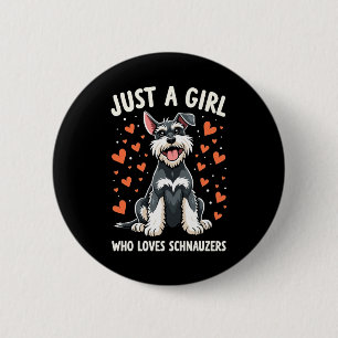 Just a girl who loves Miniature Schnauzer 6 Cm Round Badge