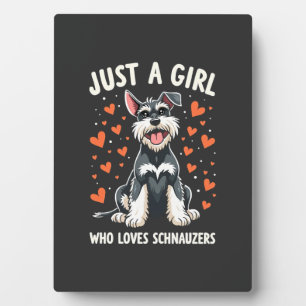 Just a girl who loves Miniature Schnauzer Plaque