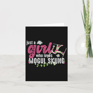 Just A Girl Who Loves Mogul Skiing - Mogul Skier Card