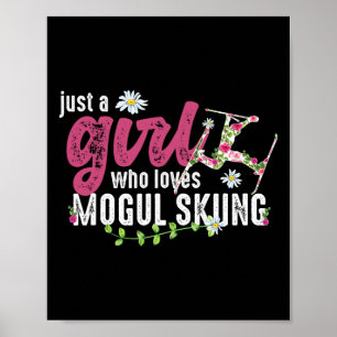 Just A Girl Who Loves Mogul Skiing - Mogul Skier Poster