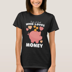 Just A Girl Who Loves Money  Cute Girls Money  1 T-Shirt