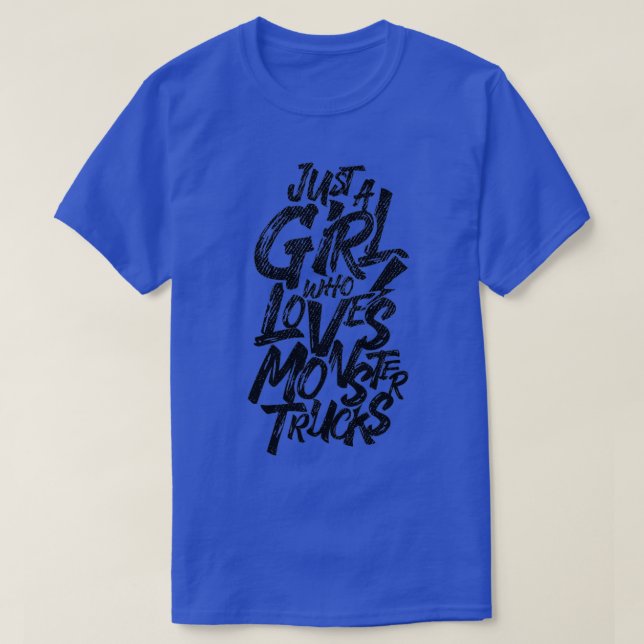 Just A Girl Who Loves Monster Trucks T-Shirt (Design Front)
