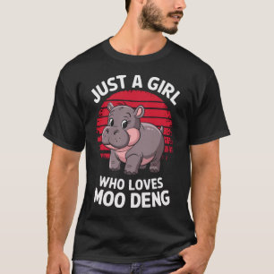 Just a Girl Who Loves Moo Deng T-Shirt