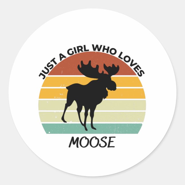 Just a girl who loves moose classic round sticker (Front)