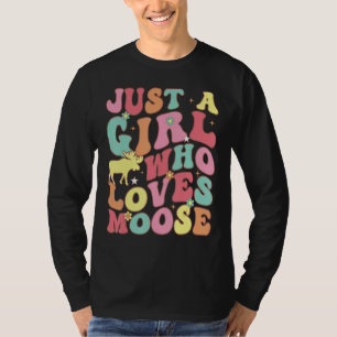 Just A Girl Who Loves Moose Cute Groovy Animal Lov T-Shirt
