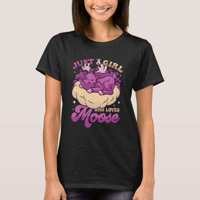 Just A Girl Who Loves Moose Girls Moose T-Shirt (Front)