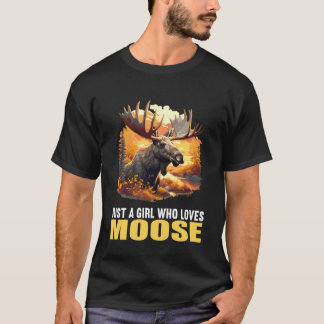 Just a Girl who Loves Moose. Moose T-Shirt