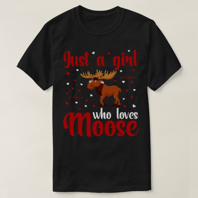 Just A Girl Who Loves Moose T-Shirt (Design Front)