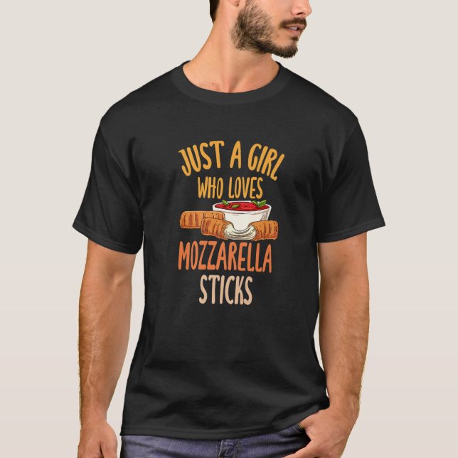 Just A Girl Who Loves Mozzarella Sticks  1 T-Shirt (Front)