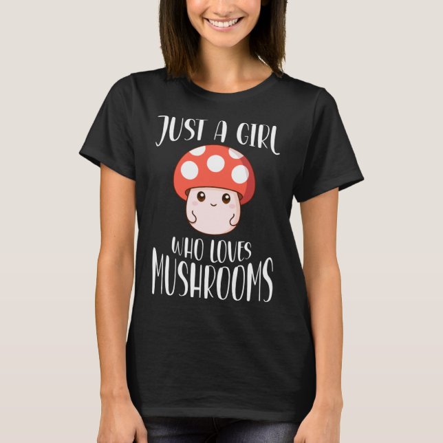 Just A Girl Who Loves Mushrooms Clothes  Mushroom T-Shirt (Front)