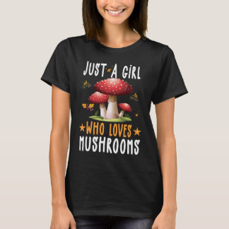 Just A Girl Who Loves Mushrooms Clothes Outfit T-Shirt