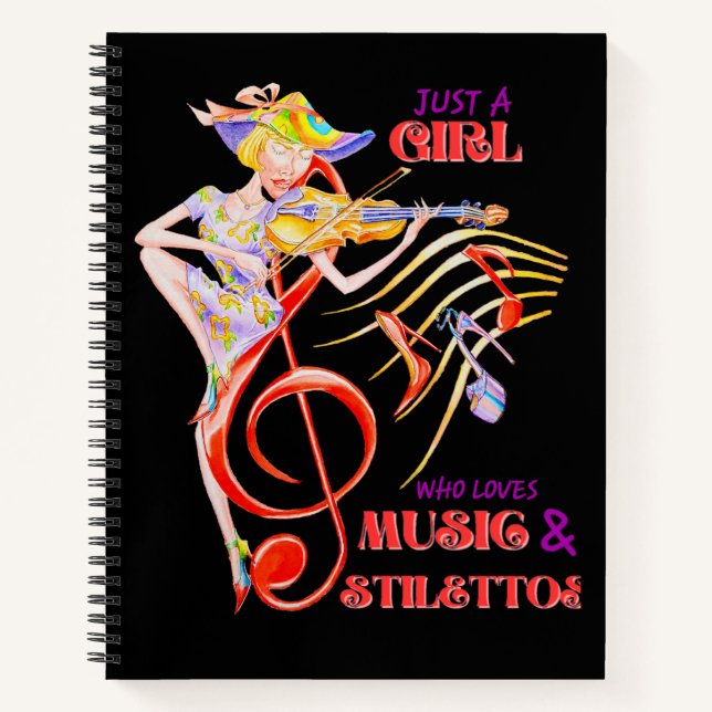 JUST A GIRL WHO LOVES MUSIC AND STILETTOS NOTEBOOK (Front)