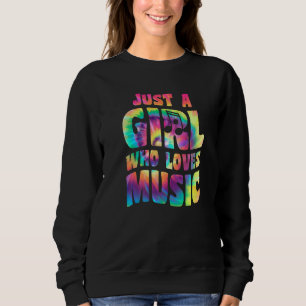 Just A Girl Who Loves Music Singer Quote Musician Sweatshirt