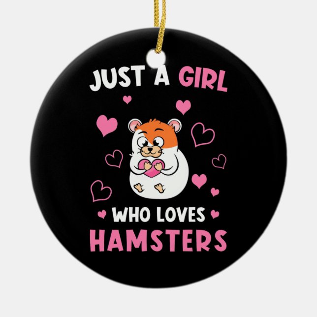 Just A Girl Who Loves My Hamsters Ceramic Ornament (Front)