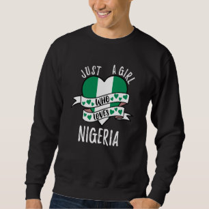 Just A Girl Who Loves Nigeria Sweatshirt