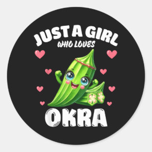 Just A Girl Who Loves Okra Okra Lover Classic Round Sticker