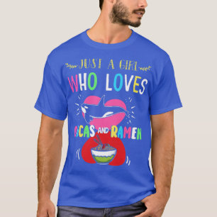 Just A Girl Who Loves Orcas And Ramen 529 T-Shirt