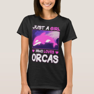 Just A Girl Who Loves Orcas – Cute & Fun Orca Love T-Shirt