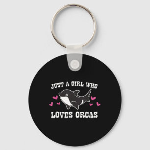 Just A Girl Who Loves Orcas Cute Orca Killer Whale Key Ring