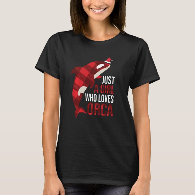 Just A Girl Who Loves Orcas Killer Whales Christma T-Shirt (Front)
