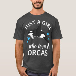 Just A Girl Who Loves Orcas Killer Whales Sea T-Shirt