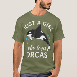 Just A Girl Who Loves Orcas Killer Whales Sea T-Shirt