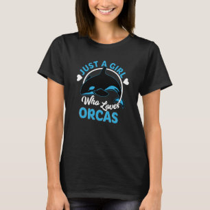 Just A Girl Who Loves Orcas Killer Whales T-Shirt