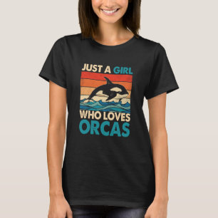 Just A Girl Who Loves Orcas Orcas Nature Wildlife  T-Shirt