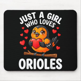 Just a girl who loves orioles cute oriole lovers  mouse pad