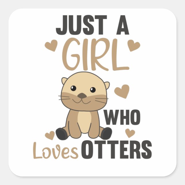 Just a Girl Who Loves otters - Cute otter Square Sticker (Front)