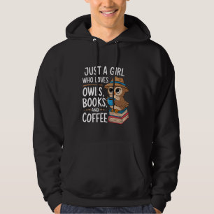 Just a Girl Who Loves Owls Books Coffee Bookworm B Hoodie