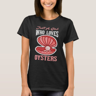 Just A Girl Who Loves Oysters T-Shirt