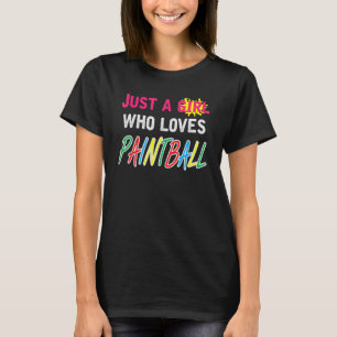 Just A Girl Who Loves Paintball Saying Paintballer T-Shirt