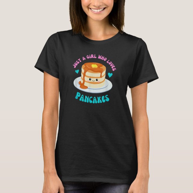 Just a Girl Who Loves Pancakes Brunch Foodie Diner T-Shirt (Front)