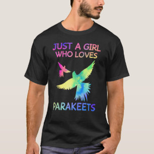 Just A Girl Who Loves Parakeets Funny Parakeet Lov T-Shirt