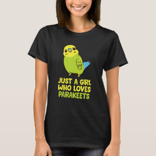 Just a Girl Who Loves Parakeets Funny Parakeet T-Shirt