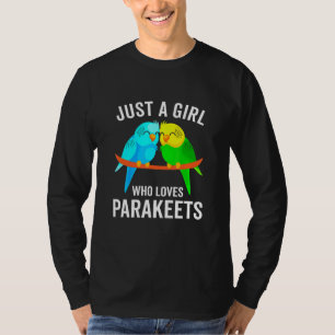 Just A Girl Who Loves Parakeets Pet Bird T-Shirt