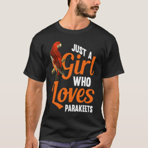 Just a Girl who loves Parakeets T-Shirt