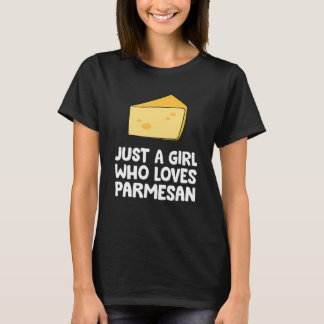 Just a Girl Who Loves Parmesan T-Shirt