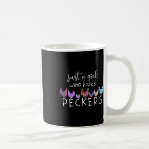 Just A Girl Who Loves Peckers Chicken And Poultry Coffee Mug